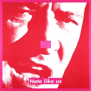 Barbara Kruger - Untitled (Hate like us), 1994, photographic silkscreen on Plexiglas