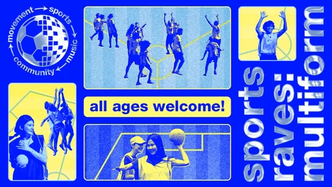Sports Rave: Multiform. A bold blue-and-yellow graphic collage featuring people playing sports alongside a disco ball fused with a soccer ball, surrounded by the words movement, sports, music, and community.