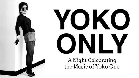 Promotional graphic for Yoko Only: A Night Celebrating the Music of Yoko Ono, featuring a black-and-white portrait of Yoko Ono