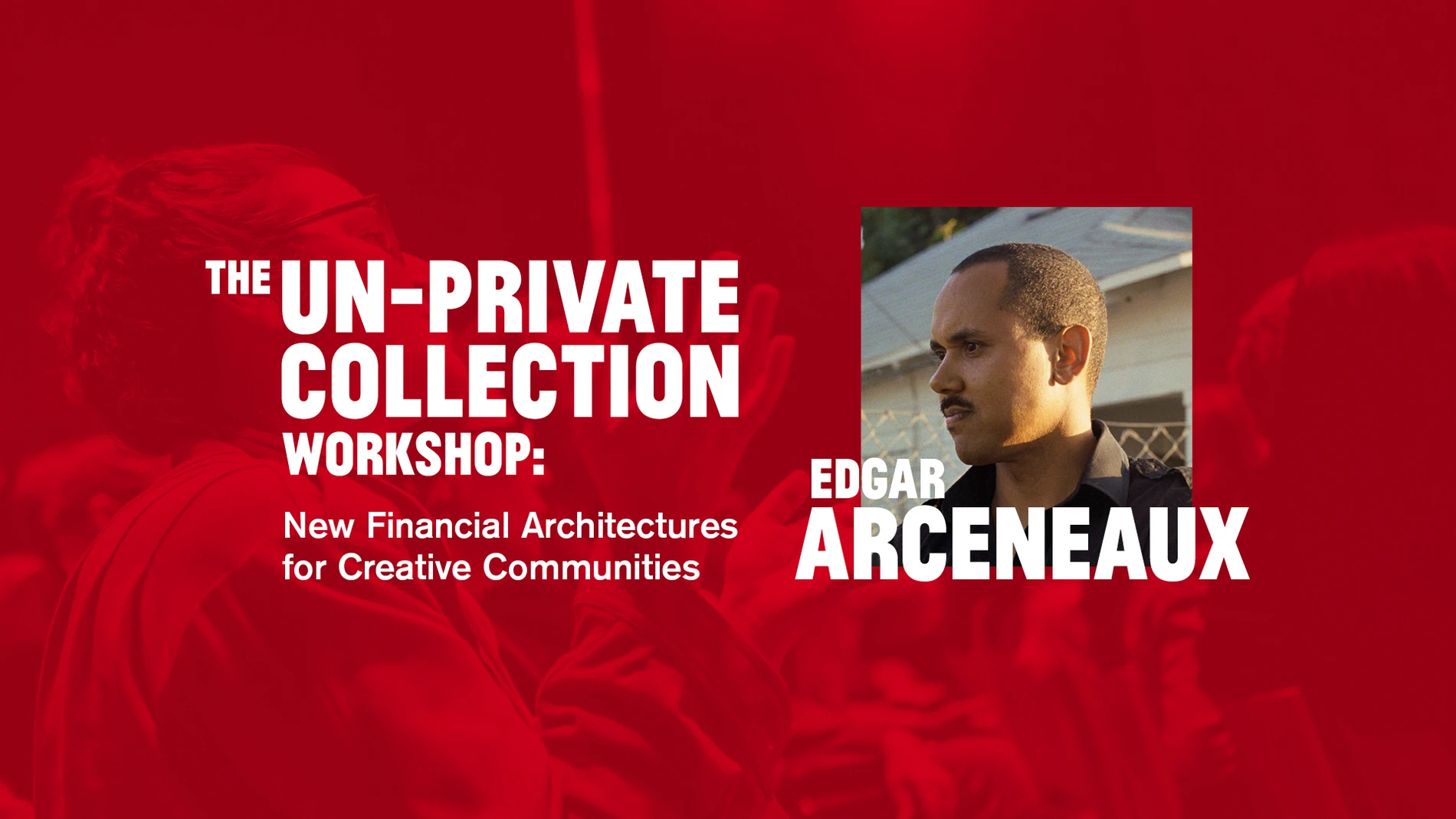 The Un-Private Collection Workshop: Edgar Arceneaux