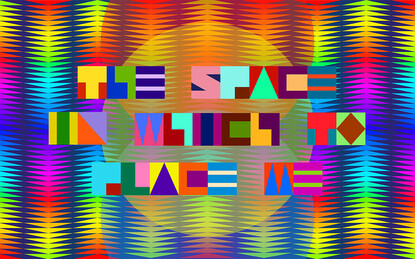 The space in which to place me