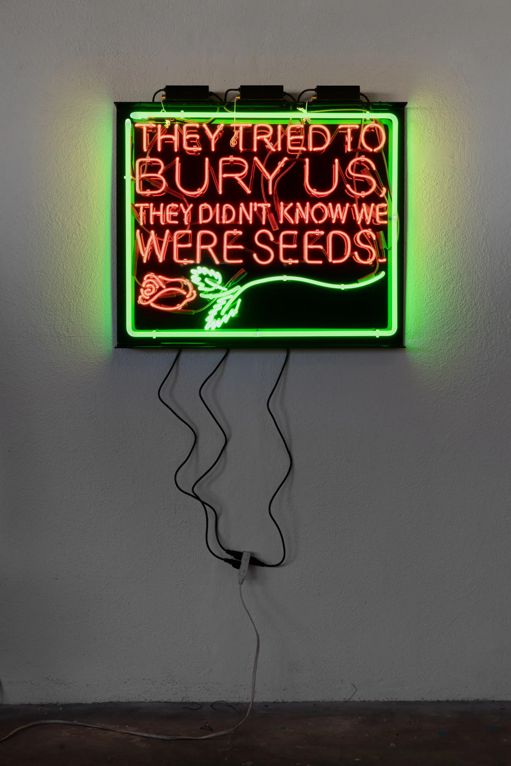 Patrick Martinez - They Tried to Bury Us,They Didn’t Know We Were Seeds (Dinos Christianopoulos), 2022, neon